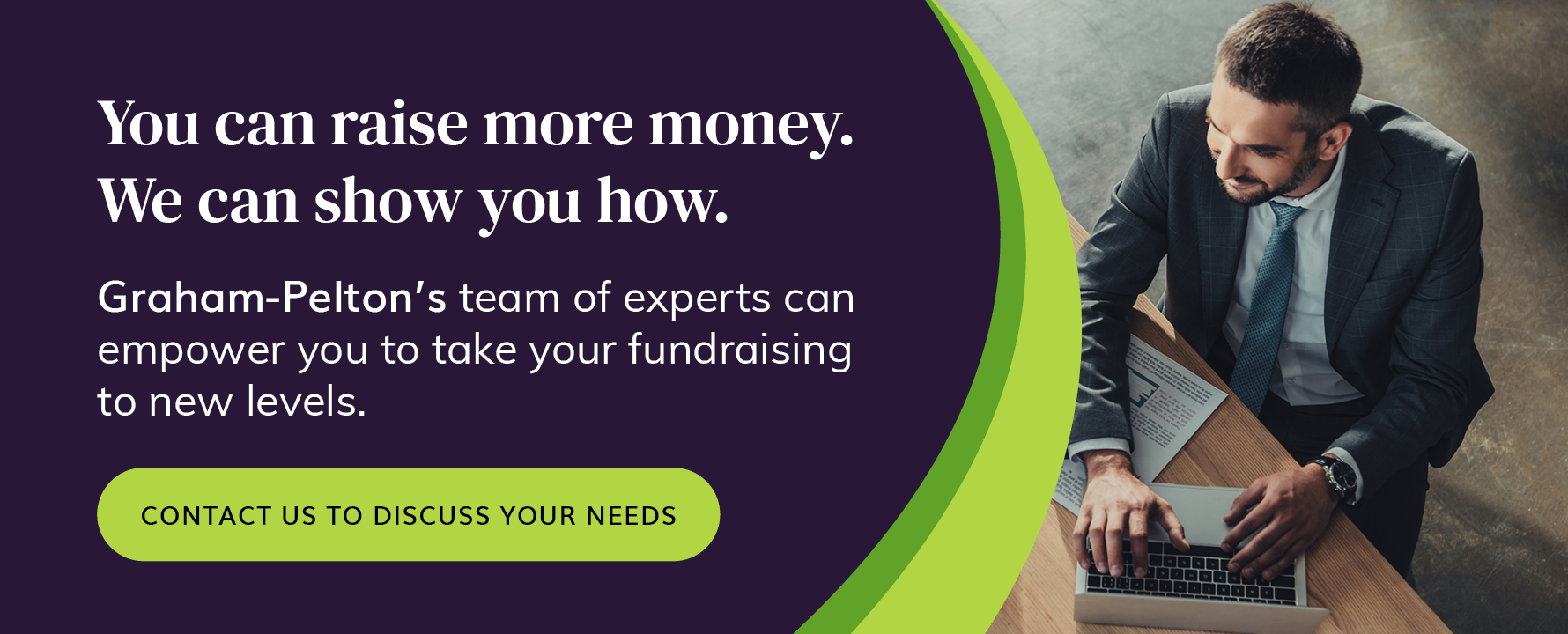 Connect with Graham-Pelton to discuss your fundraising needs.