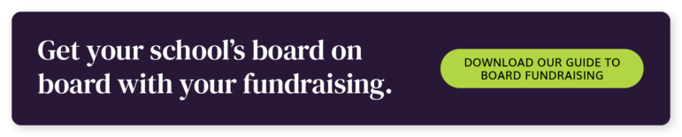 Get your school's board on board with your fundraising. Download our guide to board fundraising. 