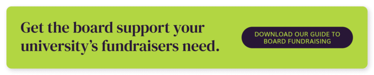 Get the board support your university's fundraisers need. Download our guide to board fundraising. 